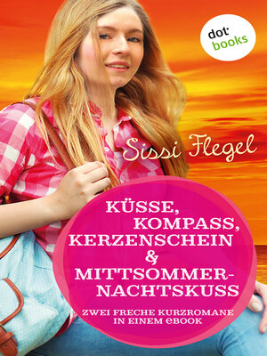 cover image of Küsse, Kompass, Kerzenschein & Mittsommernachtskuss--Sechster Roman der Mimi-Reihe